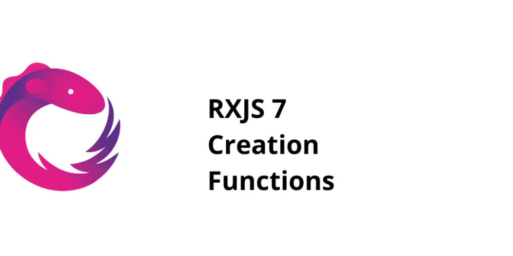 RxJS Creation Functions